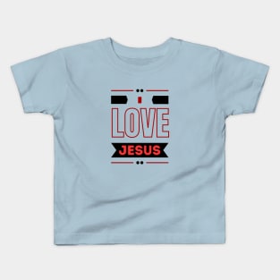 I Love Jesus | Christian Saying Kids T-Shirt